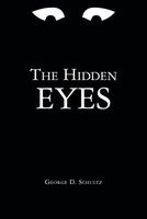 Cover of The Hidden Eyes by George D. Schultz