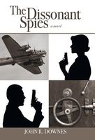 Cover of The Dissonant Spies by John R. Downes
