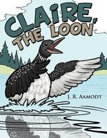 Cover of Claire, the Loon by J.R. Aamodt