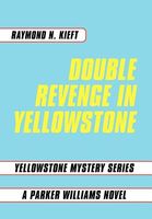 Cover of Double Revenge in Yellowstone by Raymond Kieft