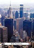 Cover of The Almost Perfect Crime And Other Award Winning Stories Of New York. by Bob Natiello
