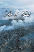 Cover of An Act of God and other Stories by Stanley Hart