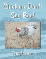 Cover of Chickens Don't Say Baa! by Terry Gardner