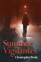 Cover of Summer of the Vigilantes by Christopher Poole
