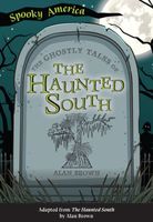 The Ghostly Tales of the Haunted South