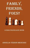 Family, Friends, Foes? a Malcolm Black Novel