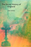 Cover of The Secret History of England by Jack Junius
