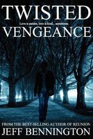 Cover of Twisted Vengeance by Jeff Bennington