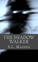 Cover of The Shadow Walker by S.L. Madden
