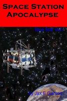 Cover of Space Station Apocalypse by Jax E. Garson