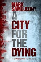 Cover of A City for the Dying by Mark J. Samojedny