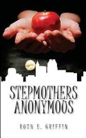 Cover of Stepmothers Anonymous by Ruth E. Griffin