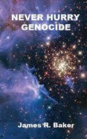 Cover of Never Hurry Genocide by James R. Baker