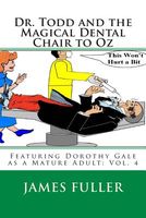 Cover of Dr. Todd and the Magical Dental Chair to Oz by James L. Fuller
