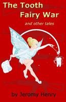 Cover of The Tooth Fairy War by Jeromy Henry
