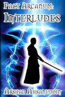 Interludes: Pact Arcanum 2.5 & 3.5