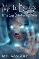 Cover of Marty Boggs & the Curse of the Mummy's Tomb by M.T. Acquaire