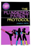 Cover of TEEN Agents in the Plundered Parent Protocol by Joshua Unruh