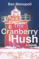 Cover of The Cranberry Hush by Ben Monopoli