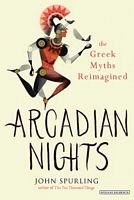 Arcadian Nights: The Greek Myths Reimagined