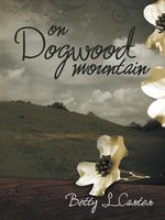Cover of On Dogwood Mountain by Betty L. Carter