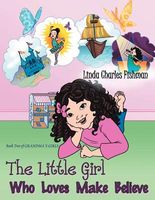 The Little Girl Who Loves Make Believe: Book 2 of Grandma's Girls