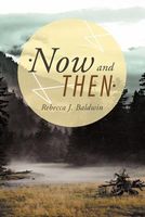 Cover of Now and Then by Rebecca J. Baldwin