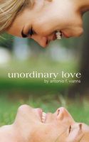 Cover of Unordinary Love by Antonio F. Vianna