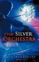 Cover of The Silver Orchestra by Amin Bardjeste