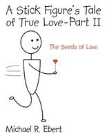 Cover of A Stick Figure's Tale of True Love - Part 2 by Michael R. Ebert