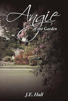 Cover of Angie of the Garden by J.E. Hall