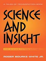 Cover of Science and Insight: for Science Fiction Writing by Roger Bourke White Jr.