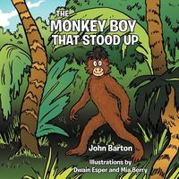 Cover of THE MONKEY BOY THAT STOOD UP by John Barton