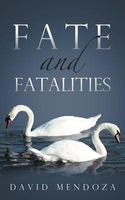 Cover of Fate and Fatalities by David Mendoza