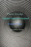 Planet Smudge - Captain Donovan Paulwell Chapter Three