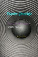 Planet Smudge: Pilot Cilla Mouchette Chapter Four