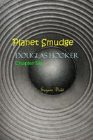 Planet Smudge - Douglas Hooker Chapter Six