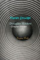 Planet Smudge - Douglas Hooker - Chapter Eleven