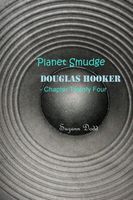 Planet Smudge: Douglas Hooker - Chapter Twenty Four
