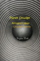 Planet Smudge: Armand Laker - Chapter Twenty