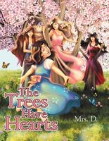 Cover of The Trees Have Hearts by Mrs D