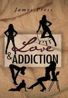 Cover of Love & Addiction by James Press
