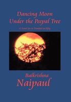 Cover of Dancing Moon Under The Peepal Tree by Balkrishna Naipaul