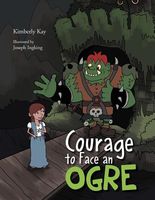 Cover of Courage to Face an Ogre by Kimberly Kay