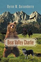 Cover of Bear Valley Charlie by Byron W. Quisenberry