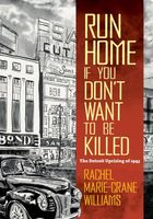 Run Home If You Don't Want to Be Killed: The Detroit Uprising of 1943