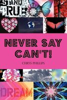 Never Say Can't!