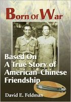 Born Of War: Based On A True Story of American-Chinese Friendship