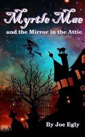 Myrtle Mae and the Mirror in the Attic