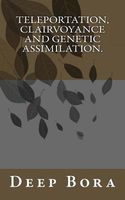 Cover of Teleportation, Clairvoyance and Genetic Assimilation. by Deep Bora